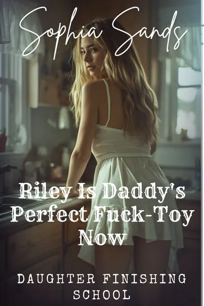 Riley Is Daddy's Perfect Fuck-Toy Now - Daughter Finishing School 5