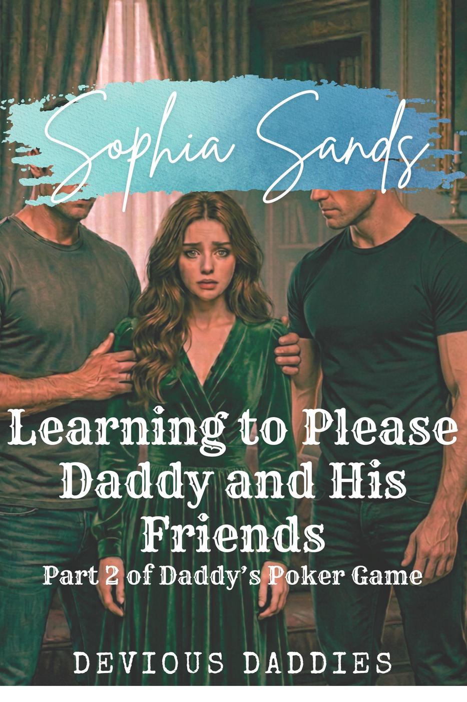 Daddy's Poker Game Part 2: Learning to Please Daddy and his Friends