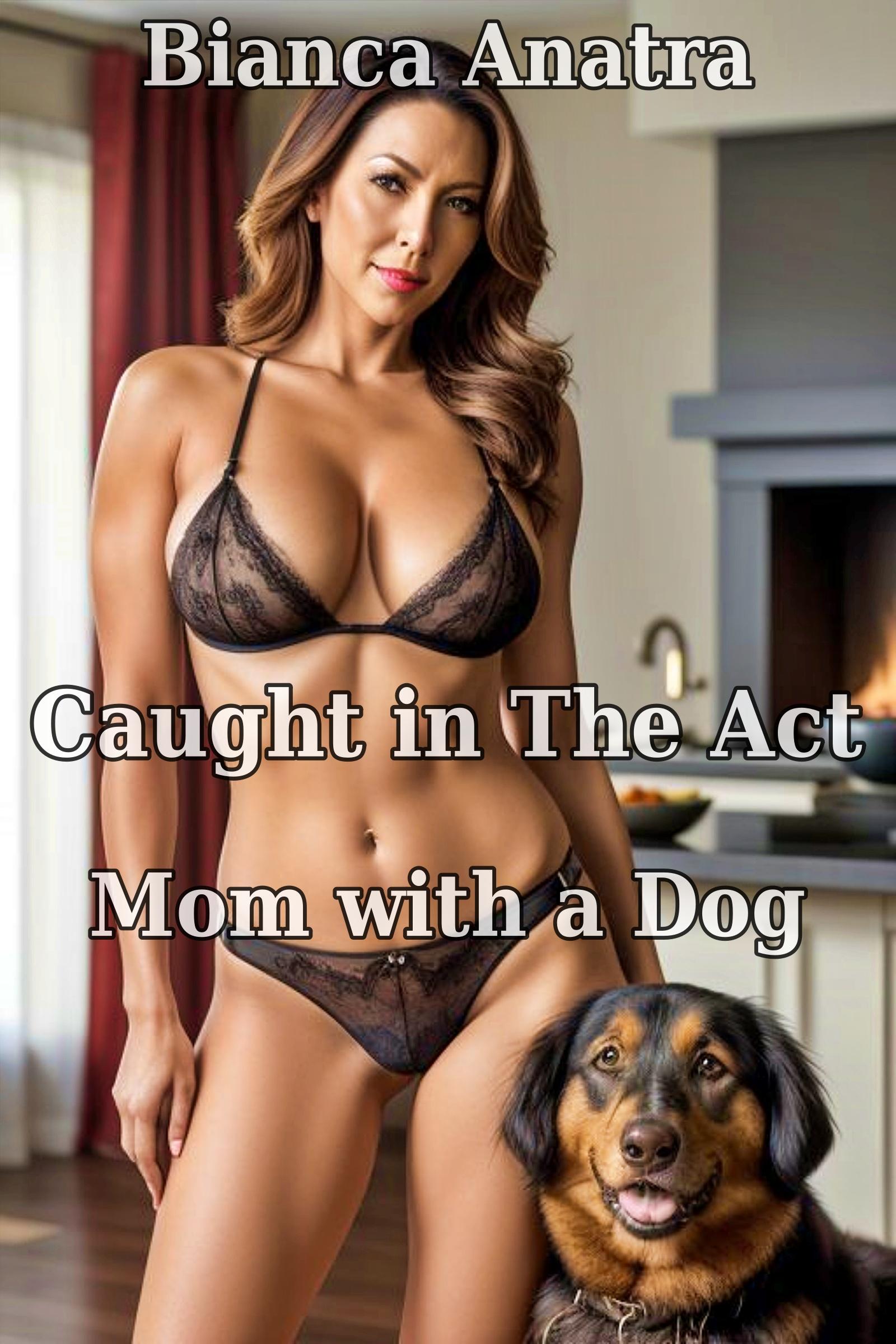 Caught in The Act: Mom with a Dog