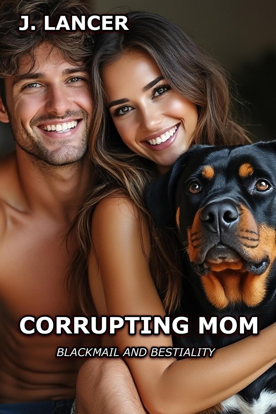Corrupting Mom: Blackmail and Bestiality